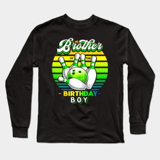 Brother Of The Birthday Boy Matching Family Bowling Birthday Long Sleeve T-Shirt